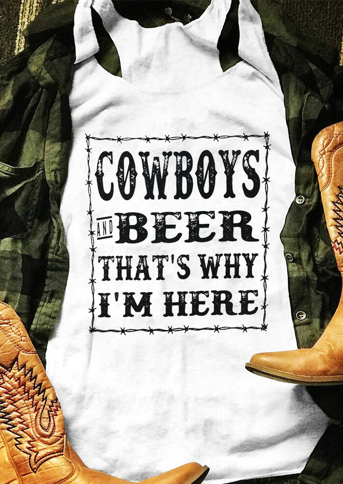 

Tank Tops Cowboys And Beer That's Why I'm Here Tank - White. Size: M,,XL