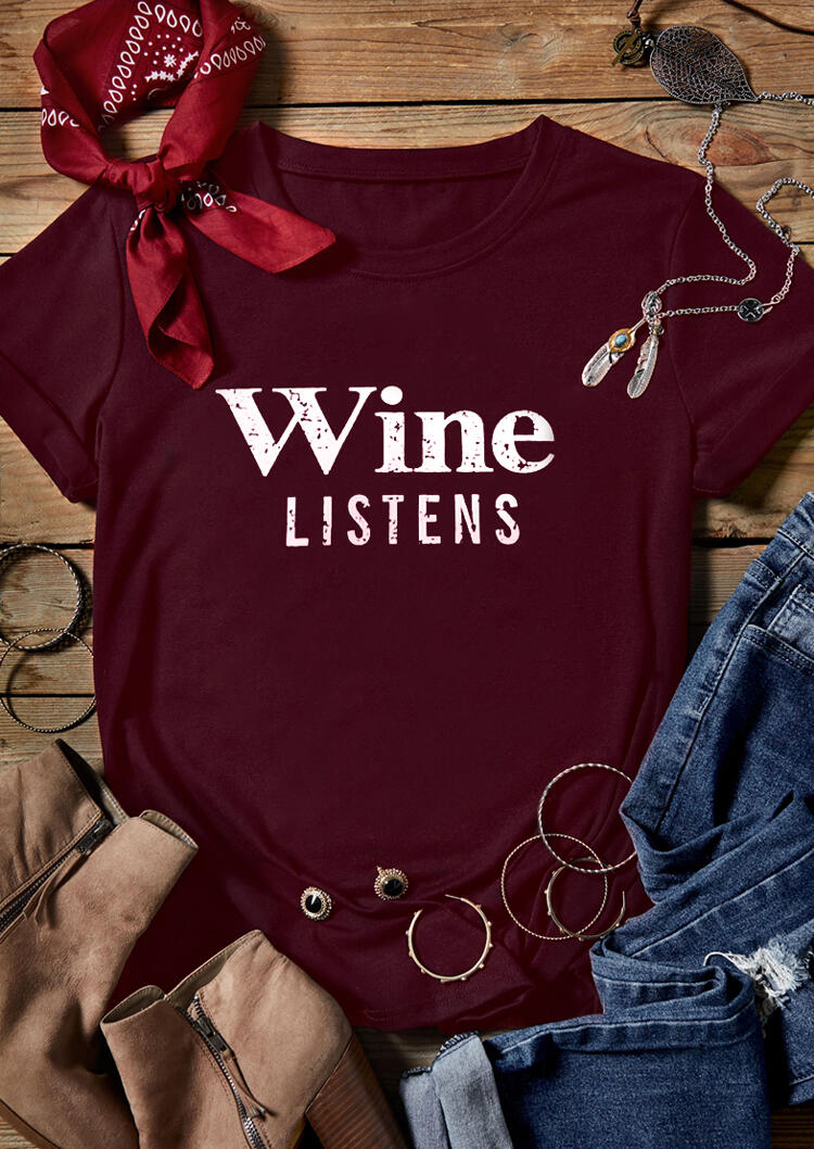 

Wine Listens O-Neck T-Shirt Tee - Burgundy, 449208