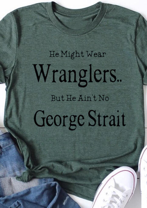 

Tees T-shirts Wear Wranglers But No George Strait T-Shirt Tee - Dark Green. Size