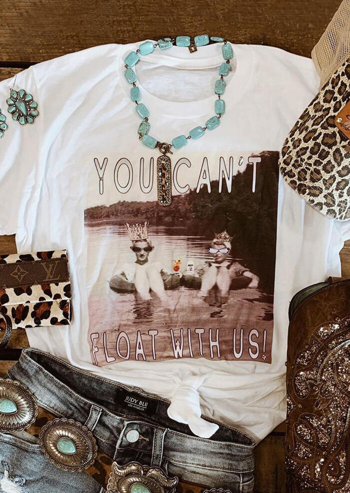 

You Can't Float With Us T-Shirt Tee - White, 451699