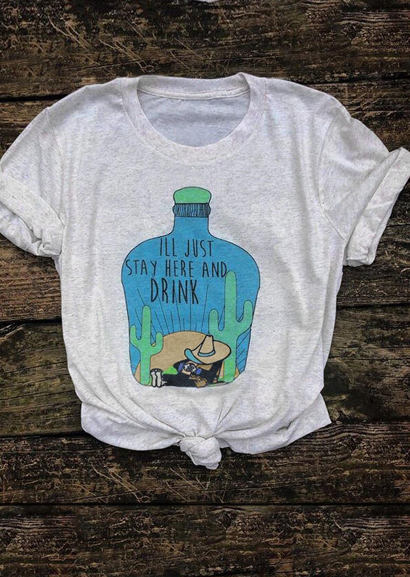 

I'll Just Stay Here And Drink T-Shirt Tee - Light Grey, 452702