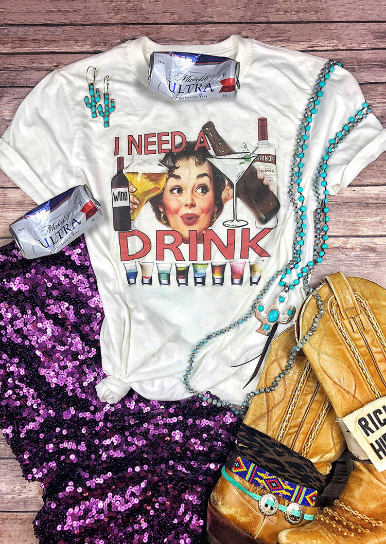 

I Need A Drink T-Shirt Tee - White, 453157
