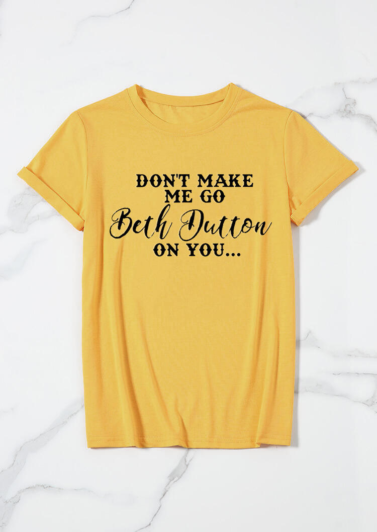 Beth Dutton On You T-Shirt Tee - Yellow - Fairyseason