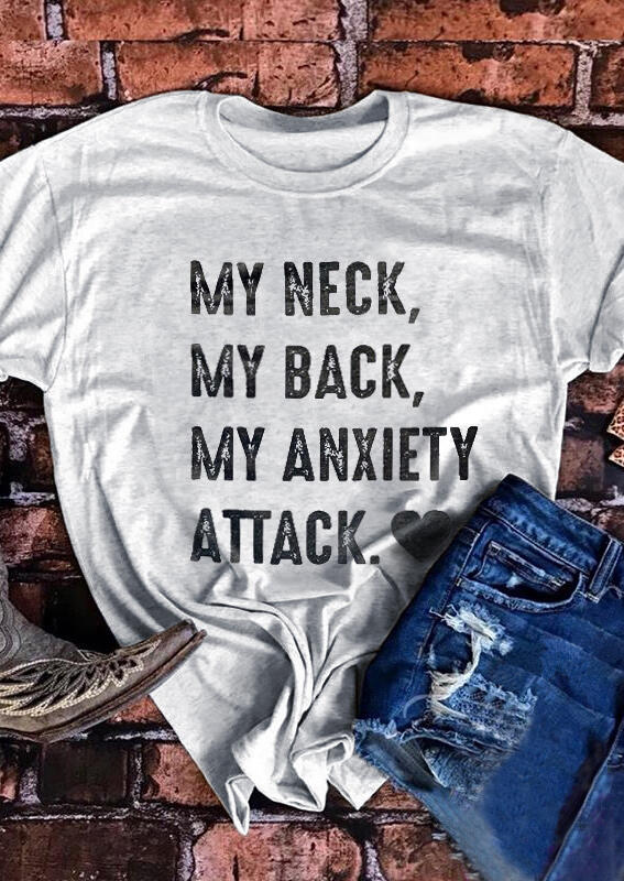 

My Neck My Back My Anxiety Attack T-Shirt Tee - Light Grey, 453956