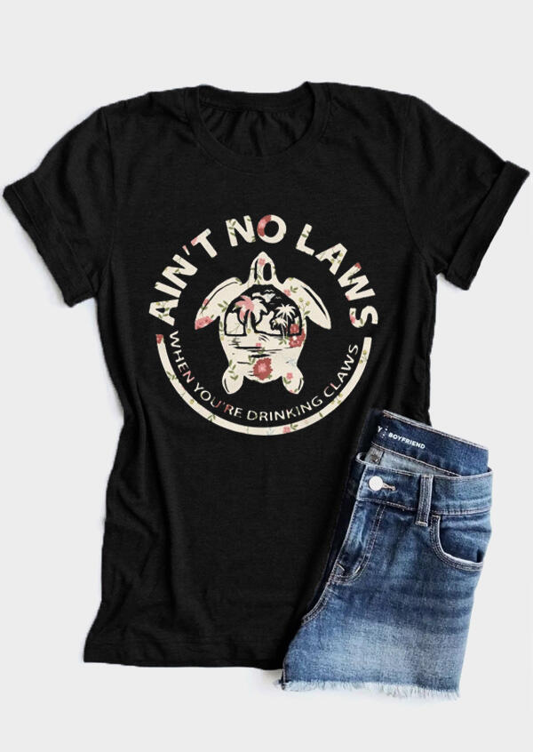 

Tees T-shirts Ain't No Laws When You're Drinking Claws T-Shirt Tee - Black. Size: S