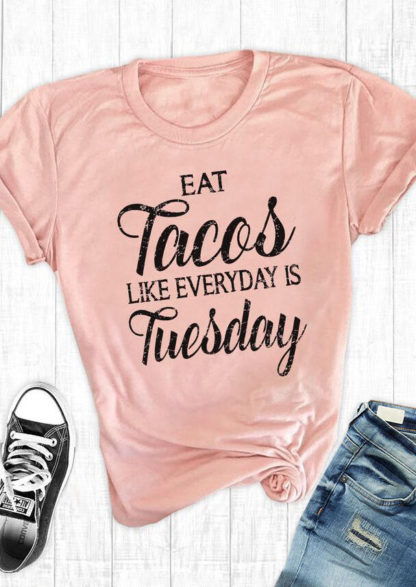 

Eat Tacos Like Everyday Is Tuesday T-Shirt Tee - Pink, 454464