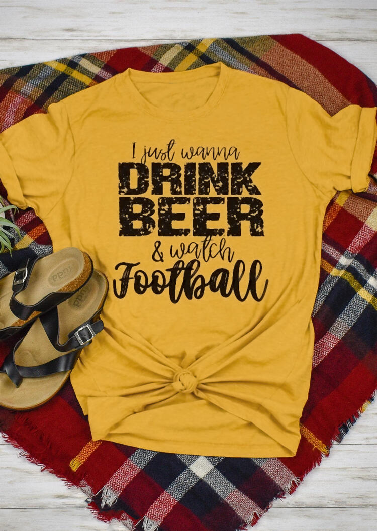 

I Just Wanna Drink Beer & Watch Football T-Shirt Tee - Yellow, 454770