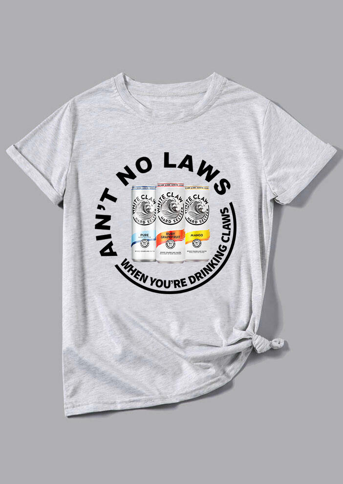 

Tees T-shirts Ain't No Laws When You're Drinking Claws T-Shirt Tee -Light Grey. Size: S,M,,XL