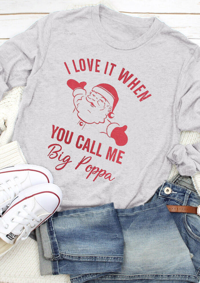 

I Love It When You Call Me Big Poppa T-Shirt Tee - Light Grey, 457697