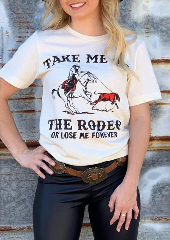 

Take Me To The Rodeo Or Lose Me Forever T-Shirt Tee - White, 461328