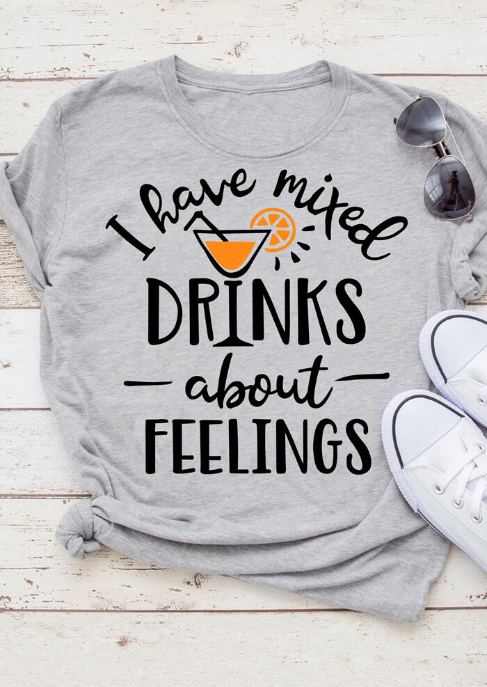 

I Have Mixed Drinks About Feelings T-Shirt Tee - Gray, 461450