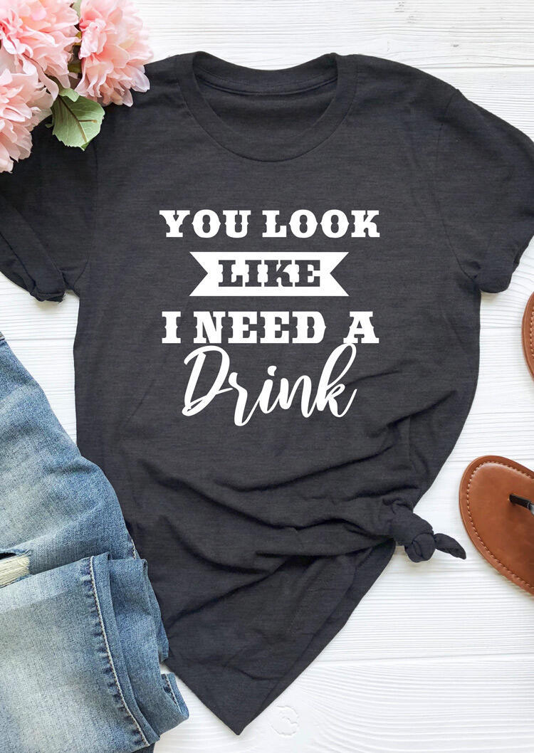 

You Look Like I Need A Drink T-Shirt Tee - Gray, 461773