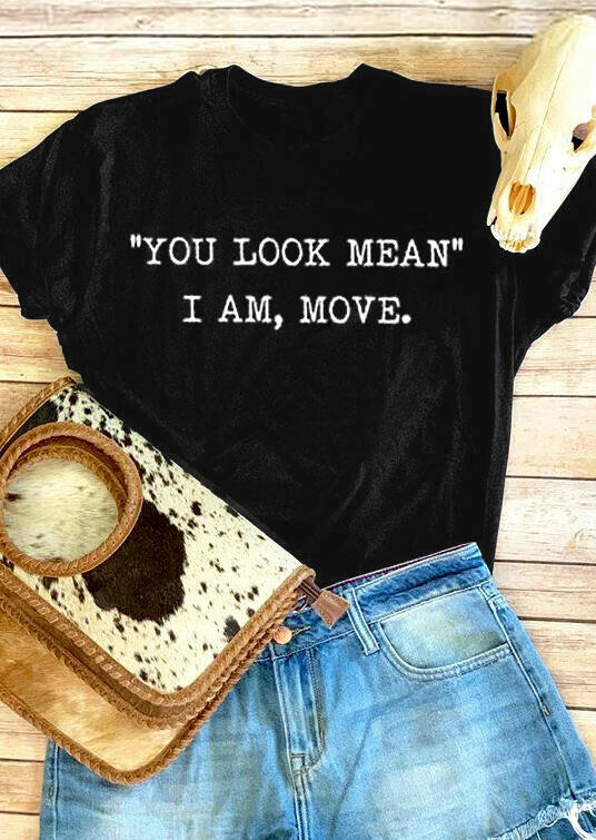 

Tees T-shirts You Look Mean I Am Move T-Shirt Tee - Black. Size: M