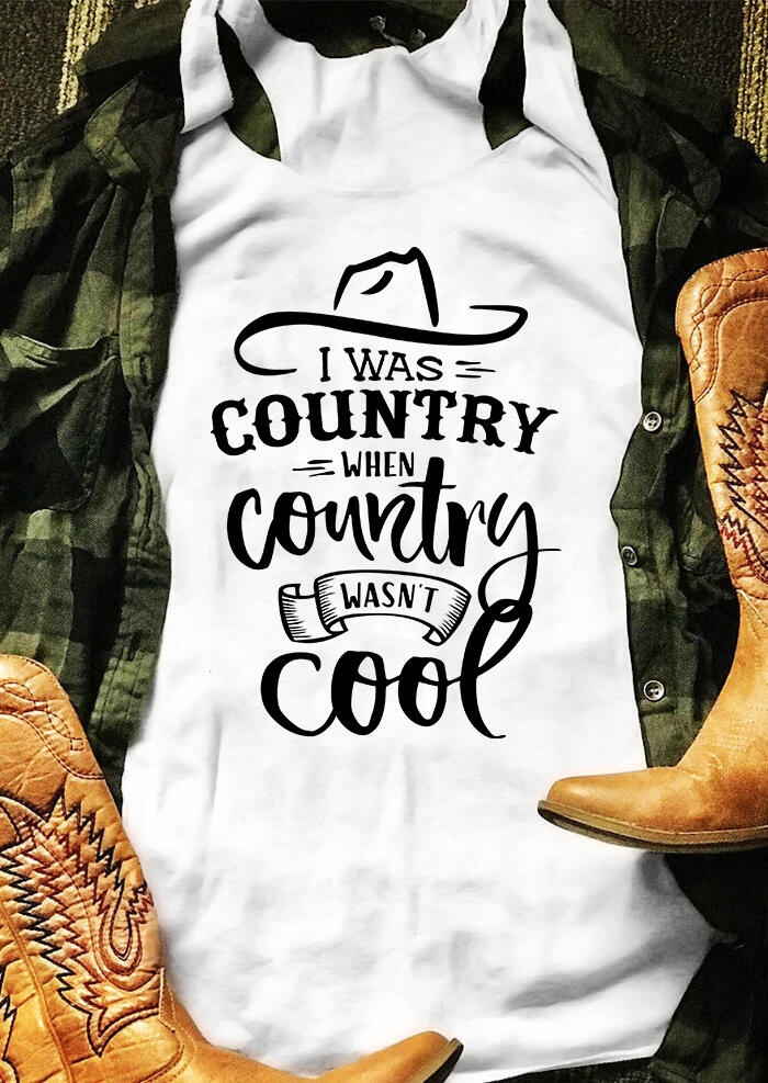 

Tanks I Was Country When Country Wasn't Cool Tank in White. Size
