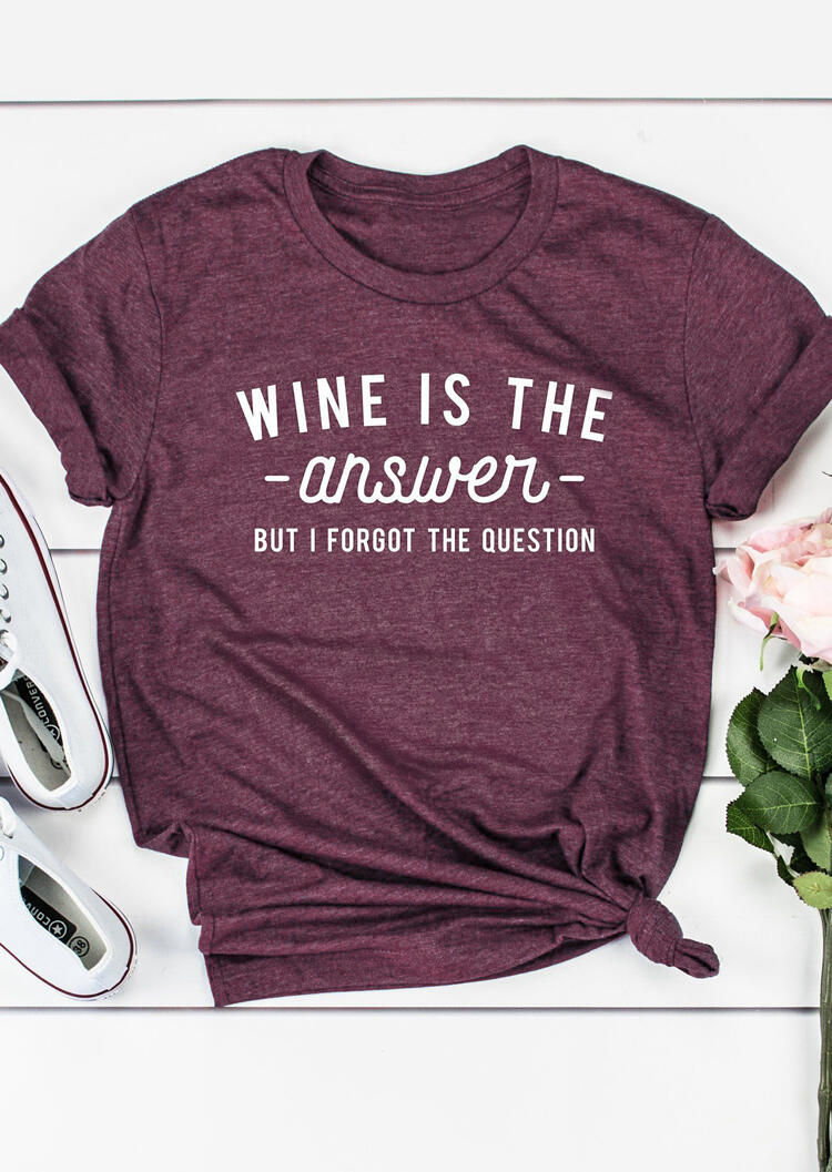 

Wine Is The Answer T-Shirt Tee - Plum, 462258