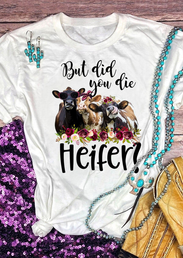 

Tees T-shirts But Did You Die Heifer T-Shirt Tee - White. Size