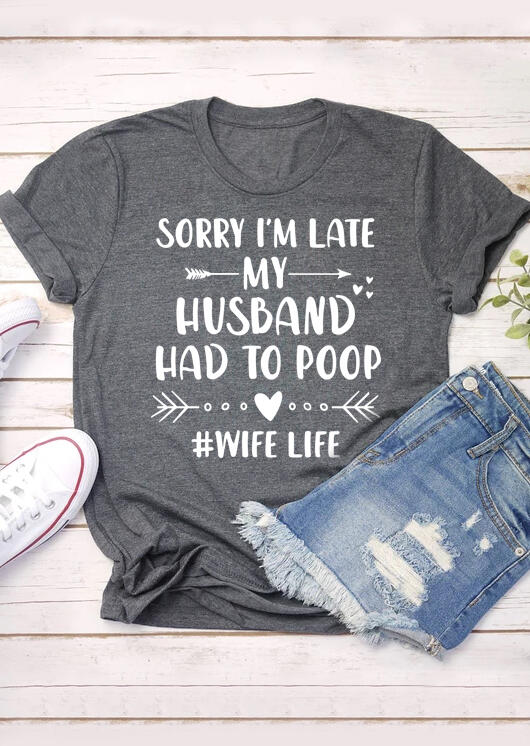 

My Husband Had To Poop Wife Life T-Shirt Tee - Gray, 462853