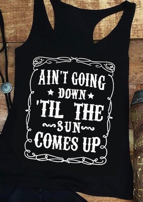 See you going down. Ain't going down (til the Sun comes up) by Garth Brooks. When the Sun comes down.