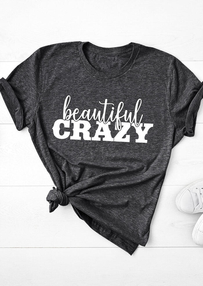 Beautiful Crazy O-Neck T-Shirt Tee - Gray