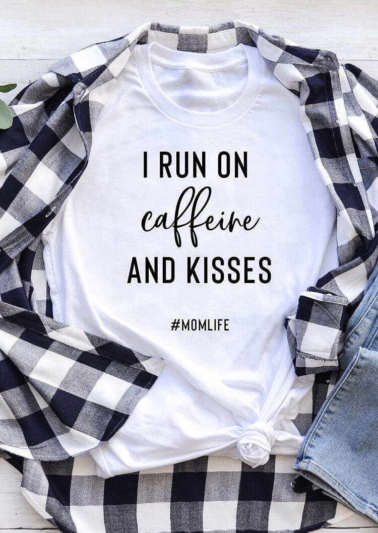 I Run On Caffeine And Kisses Mom Life T-Shirt