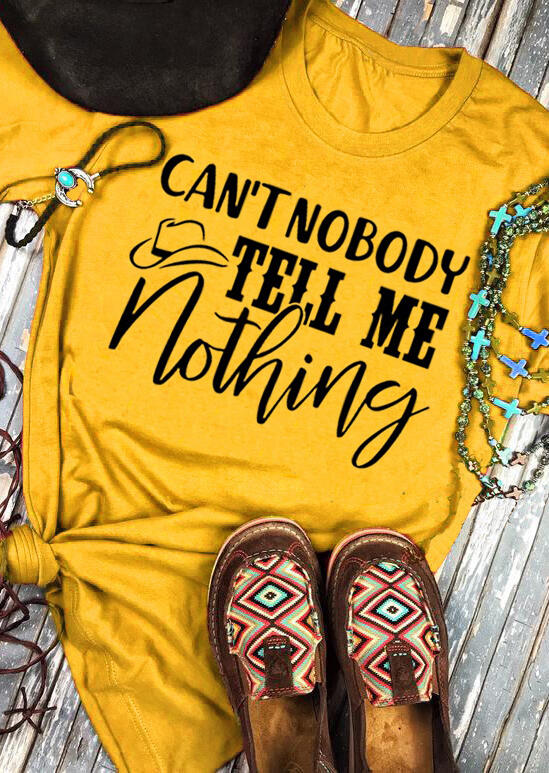 

Can't Nobody Tell Me Nothing T-Shirt Tee - Yellow, 464185