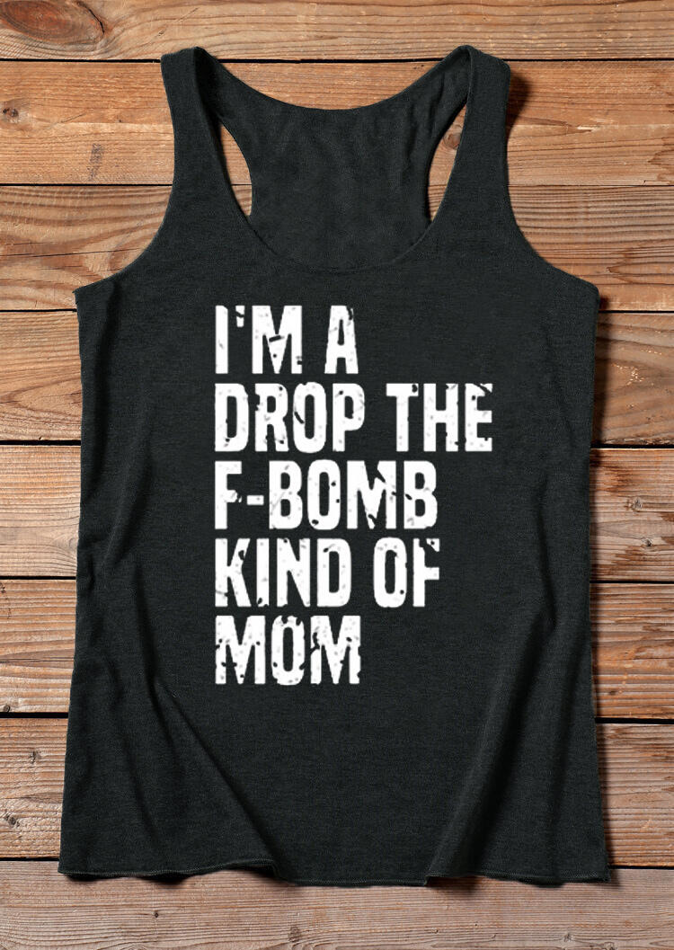 

Tank Tops I'm A Drop The F-Bomb Kind Of Mom Racerback Tank Top in Black. Size