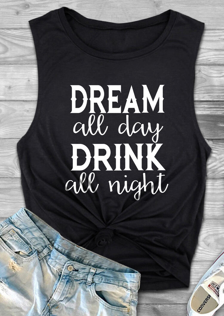 

Tank Tops Presale - Dream All Day Drink All Night Tank - Black. Size: S,M,,XL