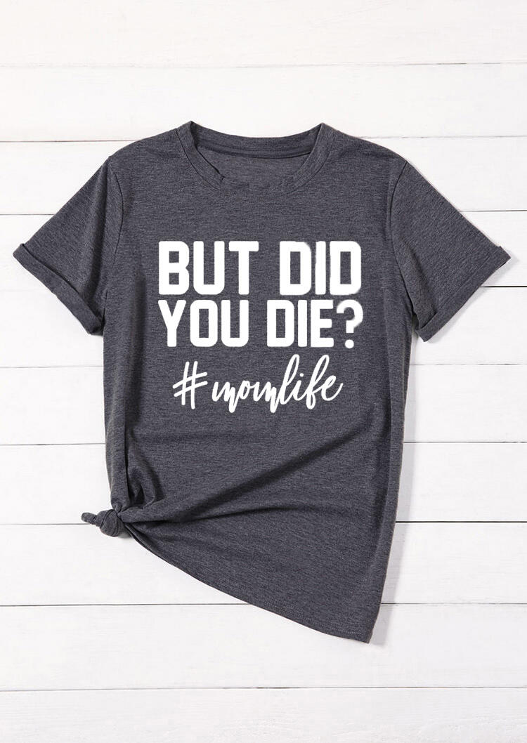 But Did You Die Mom Life T-Shirt Tee - Dark Grey - Fairyseason