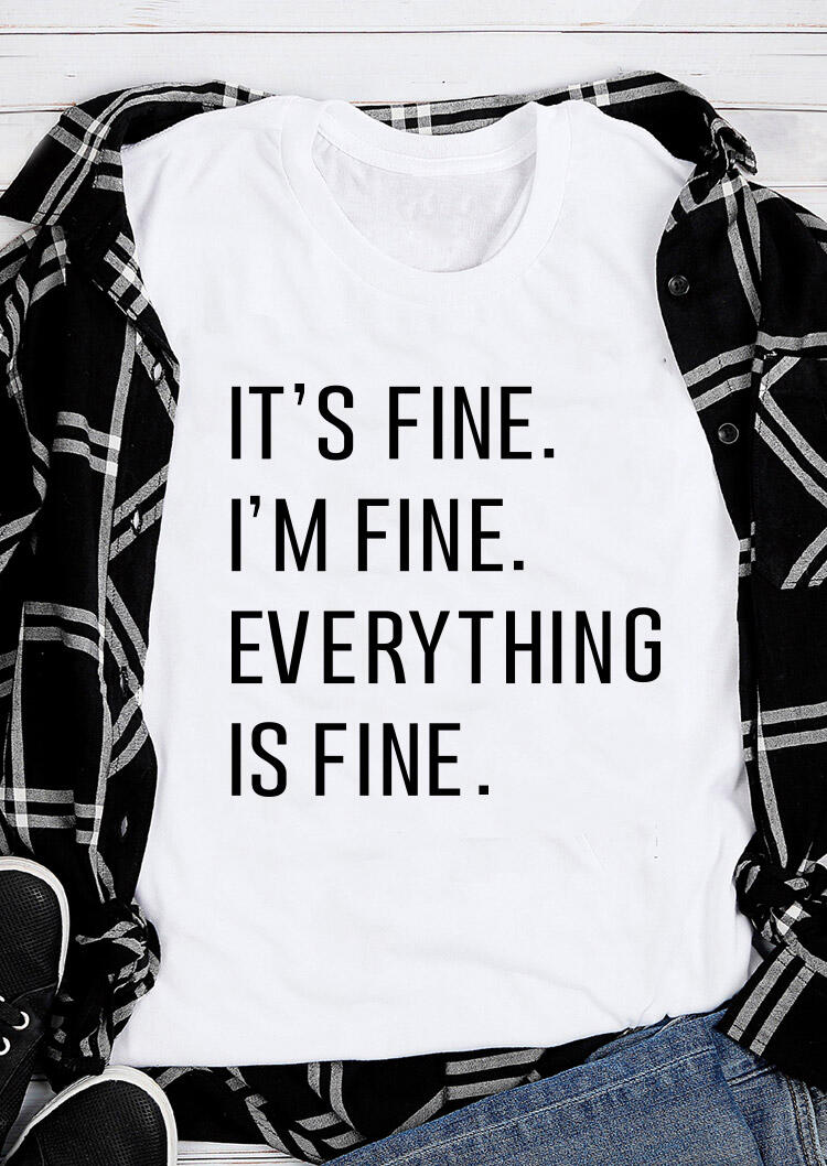 

Tees T-shirts It's Fine I' Fine Everything Is Fine T-Shirt Tee in White. Size: ,XL