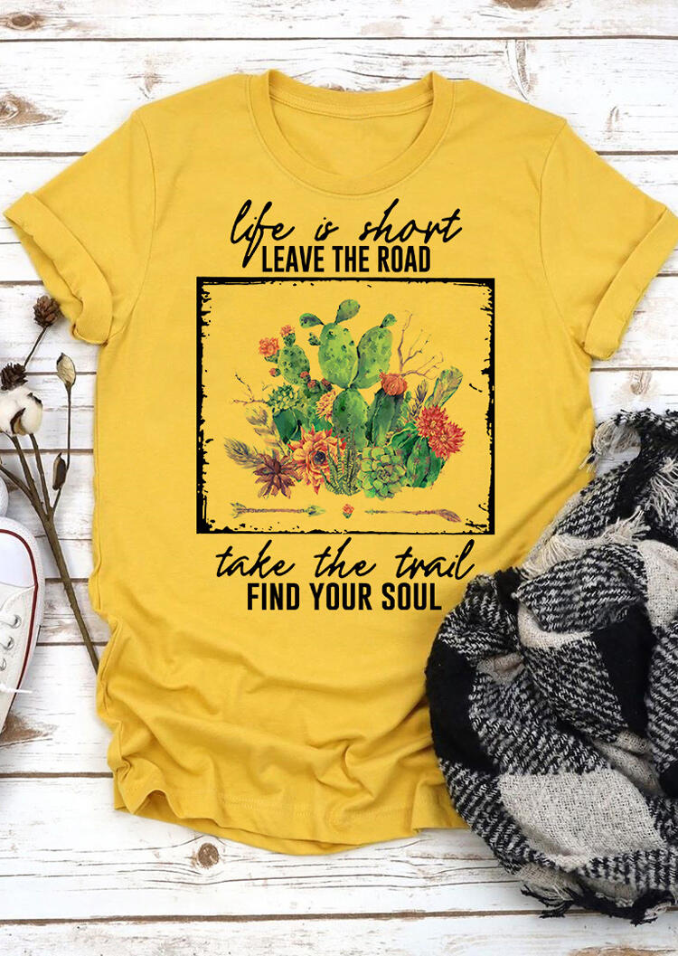 

Life Is Short Leave The Road Cactus T-Shirt Tee - Yellow, 469725