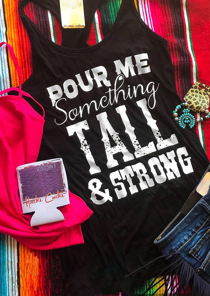 

Tank Tops Pour Me Something Tall & Strong Tank in Black. Size