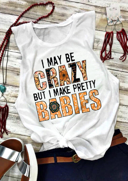 

Tank Tops I May Be Crazy But I Make Pretty Babies Tank in White. Size