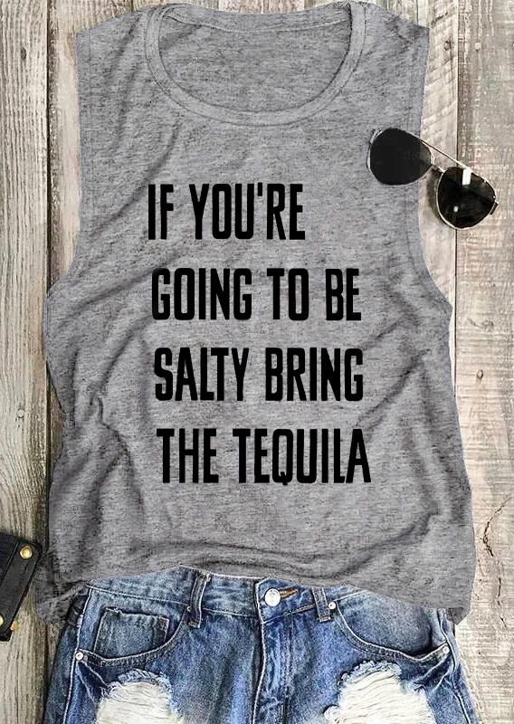 

If You're Going To Be Salty Bring The Tequila Tank - Gray, 471496