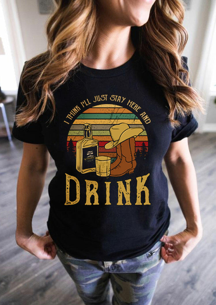 

Tees T-shirts I Think I'll Just Stay Here And Drink T-Shirt Tee in Black. Size