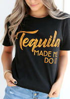 Tequila Made Me Do It T-Shirt Tee - Black