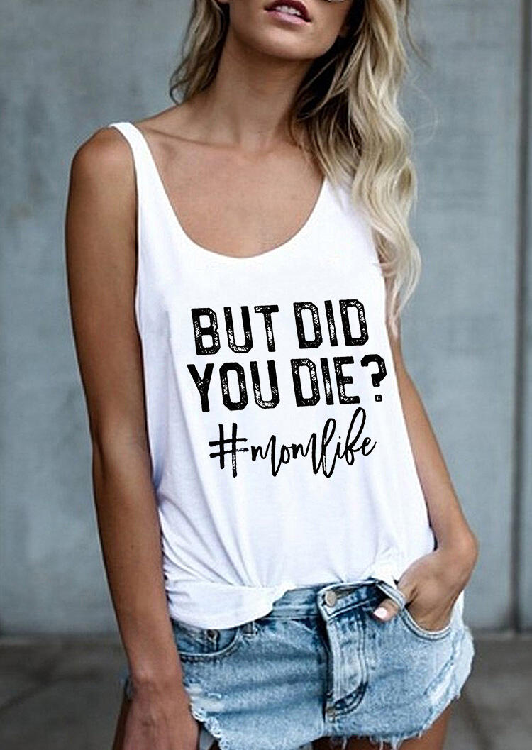 

Tank Tops But Did You Die Mom Life Tank in White. Size