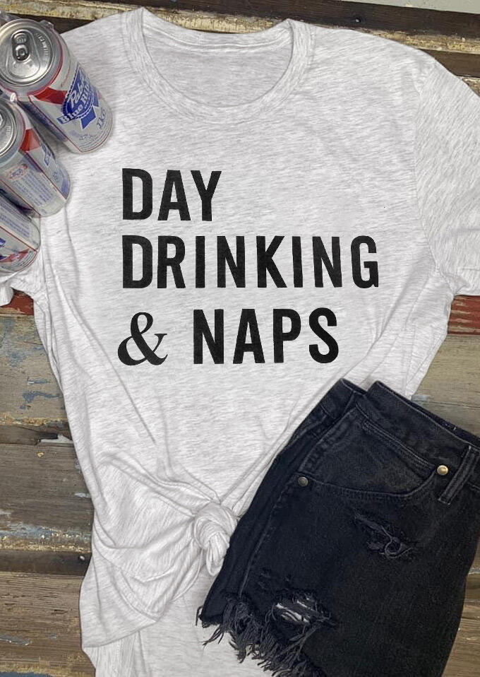 

Day Drinking & Naps T-Shirt Tee - Light Grey, 474729