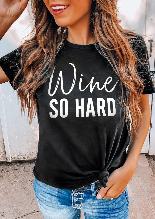 Wine So Hard O-Neck T-Shirt Tee - Black, 473873