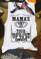 Mama's Don't Let Your Babies Grow Up To Be Cowboys Tank