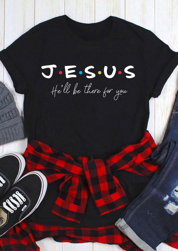 

Tees T-shirts Jesus He'll Be There For You T-Shirt Tee in Black. Size