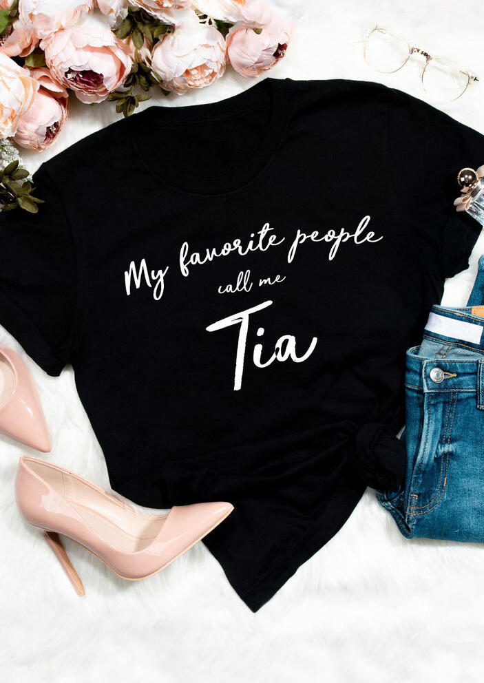 

My Favorite People Call Me Tia T-Shirt Tee - Black, 477397