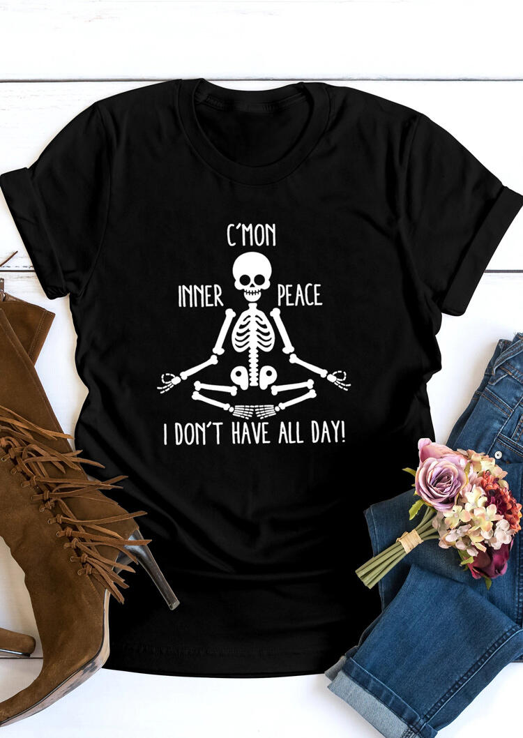 

C'Mon Inner Peace I Don't Have All Day Skeleton T-Shirt Tee - Black, 477450