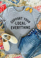 Support Your Local Everything T-Shirt 