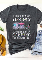I Don't Always Drink When I'm Camping T-Shirt