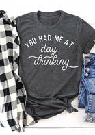 You Had Me At Day Drinking T-Shirt