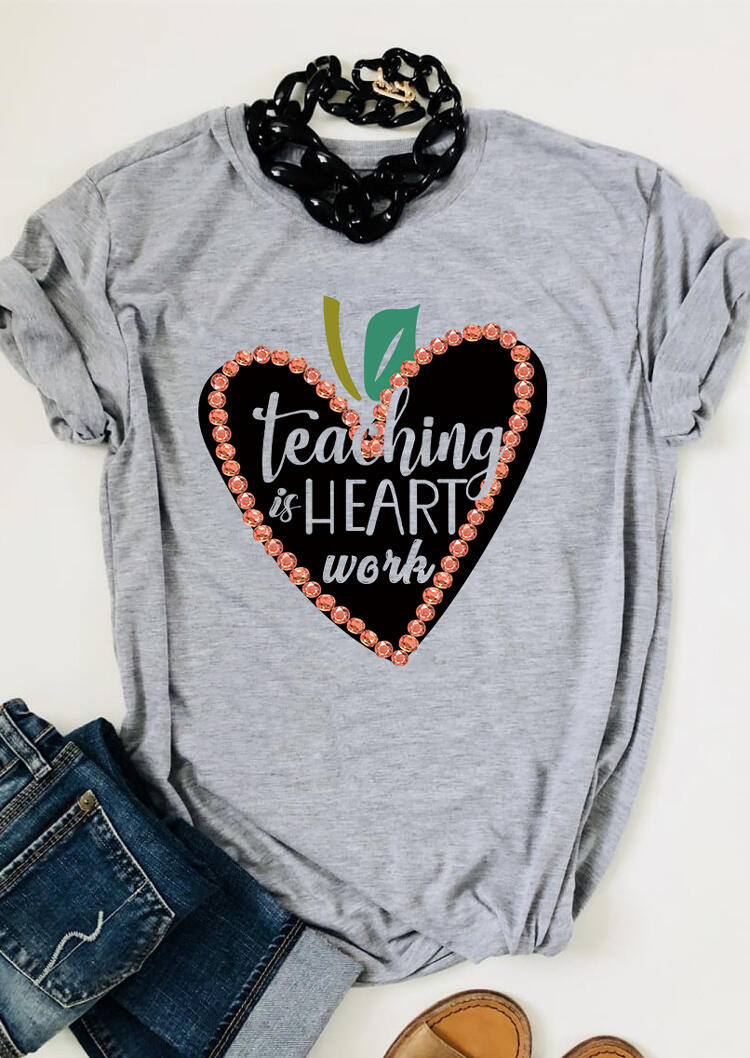 

Teaching Is Heart Work T-Shirt Tee - Gray, 479095
