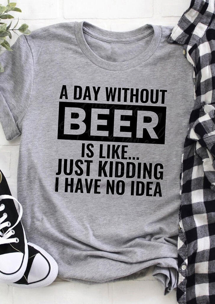 

A Day Without Beer T-Shirt Tee - Light Grey, 479404