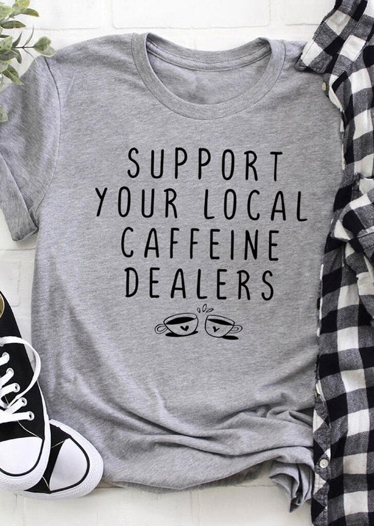 

Support Your Local Caffeine Dealers T-Shirt Tee - Gray, 479436