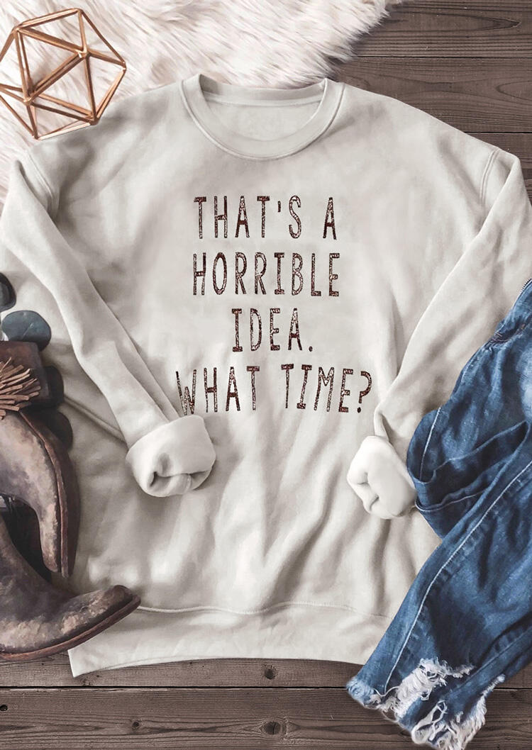 

That' A Horrible Idea What Time Sweatshirt - Apricot, 479409