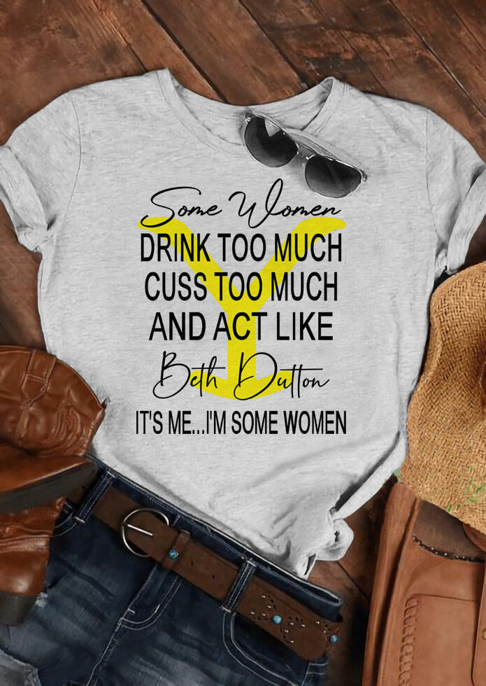 

Yellowstone Some Women Drink Too Much T-Shirt Tee - Light Grey, 480947